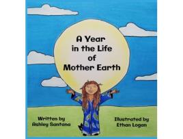 Livro A Year in the Life of Mother Earth de Ashley Santana (Inglês)