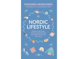 Livro Nordic Lifestyle: Embrace Slow Living, Cutivate Happiness and Know When to Take Off Your Shoes Susanna Heiskanen (Inglês)
