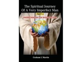 Livro The Spiritual Journey Of A Very Imperfect Man Understanding The Bigger Picture De Martin, Graham Et Al. (inglês)