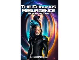 Livro The Chronos Resurgence de James Dennis (Inglês)