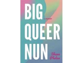 Livro Big Queer Nun A Memoir de Shane Phelan (Inglês)