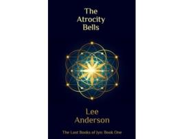 Livro The Atrocity Bells The Lost Books of Jyn, Book One de Lee Anderson (Inglês)