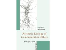 Livro Aesthetic Ecology Of Communication Ethics De Özüm Üçok-sayrak (inglês)