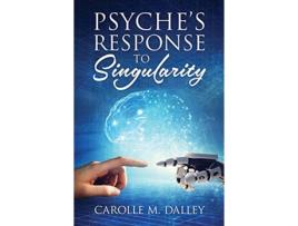 Livro Psyche's Response to Singularity Carolle M Dalley (Inglês)