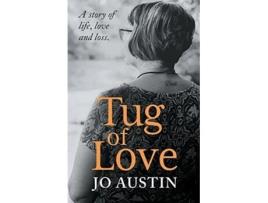 Livro Tug Of Love A Story Of Life, Love And Loss De Jo Austin (inglês)