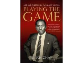 Livro Playing the Game Life and Politics in Papua New Guinea de Julius Chan (Inglês)
