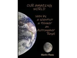 Livro Our Amazing World Seen By A Scientist, A Thinker, An Astronomer Royal De Martin Rees (inglês)