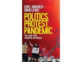 Livro Politics, Protest, Pandemic: The year that changed Australia Eddy Jokovich, David Lewis (Inglês)