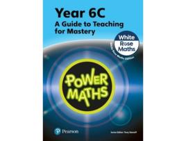 Livro Power Maths Teaching Guide 6c - White Rose Maths Edition De Tony Staneff (inglês)