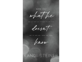 Livro What He Doesnt Know Special Edition de Kandi Steiner (Inglês - Capa Dura)