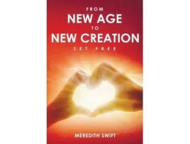 Livro From New Age to New Creation: Set Free Meredith Louise Swift (Inglês)