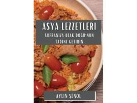 Livro Asya Lezzetleri Sofraniza Uzak Dogunun Tadini Getirin de Aylin Senol (Inglês)