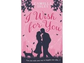 Livro I Wish for You A Happily Ever After Romantic Comedy de Camilla Isley (Inglês)