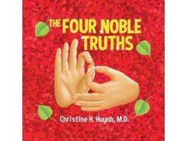 Livro The Four Noble Truths The Buddhas First Sermon in Buddhism for Children - A Buddhist Teaching For Kids de Christine H Huynh MD MD (Inglês)