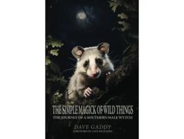 Livro The Simple Magick of Wild Things The Journey of a Southern Male Wytch de Dave Gaddy (Inglês)