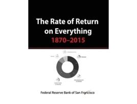 Livro The Rate Of Return On Everything, 1870-2015 De Federal Reserve Bank Of San Francisco (inglês)