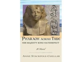 Livro Pharaoh Across Time Her Majesty King Hatshepsut de Anne Stackpole-Cuellar (Inglês)