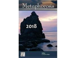 Livro Metaphorosis 2018 The Complete Stories De Metaphorosis Magazine (inglês)