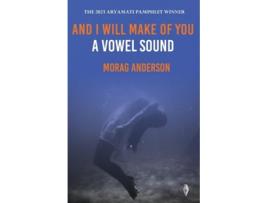 Livro And I Will Make Of You A Vowel Sound De Morag Anderson (inglês)
