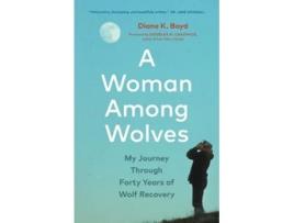 Livro A Woman Among Wolves De Diane K Boyd (inglês - Capa Dura)
