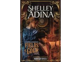 Livro Fields of Gold A steampunk adventure novel de Shelley Adina (Inglês)