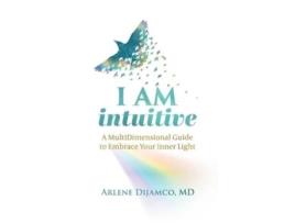 Livro I AM Intuitive A MultiDimensional Guide to Embrace Your Inner Light de Arlene Dijamco (Inglês - Capa Dura)