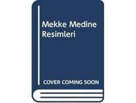 Livro Mekke Medine Resimleri De Omer Faruk Aksoy (inglês)