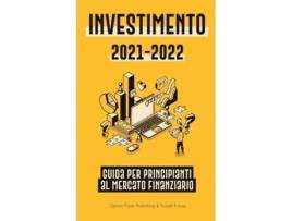 Livro Investimento 2021-2022 Guida per Principianti al Mercato Finanziario de Option-Forex Publishing (Italiano)