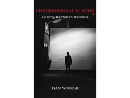 Livro Congressional Suicide A Kenna Hannigan Mystery de Dan Winkle (Inglês - Capa Dura)