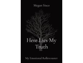 Livro Here Lies My Truth My Emotional Rollercoaster de Megan Sisco (Inglês)