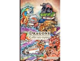 Livro Dragons Amp Other Rare Creatures Volume 2 De Jessica Feinberg (inglês)