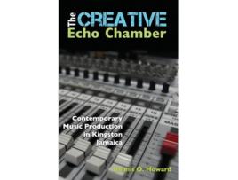 Livro The Creative Echo Chamber De Dennis O Howard (inglês)