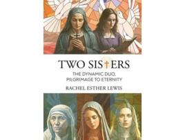 Livro Two Sisters, The Dynamic Duo, Pilgrimage to Eternity de Rachel Esther Lewis (Inglês - Capa Dura)