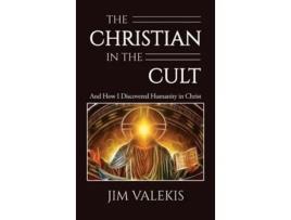 Livro The Christian in the Cult And How I Discovered Humanity in Christ de Jim Valekis (Inglês - Capa Dura)