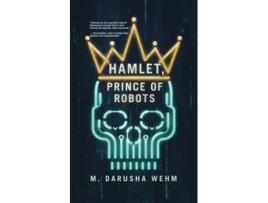 Livro Prince of Robots Hamlet de M Darusha Wehm (Inglês)