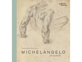 Livro Michelangelo The Last Decades De Sarah Vowles E Grant Lewis (inglês - Capa Dura)