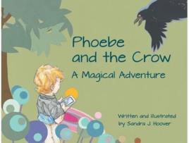 Livro Phoebe and the Crow A Magical Adventure de Sandra J Hoover (Inglês)