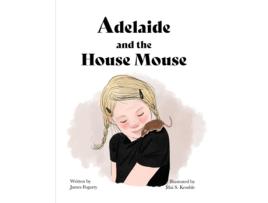 Livro Adelaide and the House Mouse de James Fogarty (Inglês)