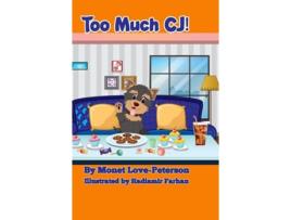 Livro Too Much Cj! De Monet Love-peterson (inglês - Capa Dura)