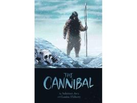 Livro The Cannibal De Louise Flaherty E Solomon Awa (inglês - Capa Dura)