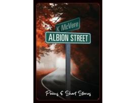 Livro Albion Street Poems Amp Short Stories De K Mcvere (inglês)