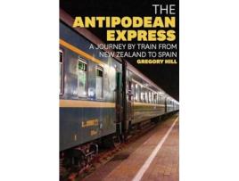 Livro The Antipodean Express De Gregory Hill (inglês)