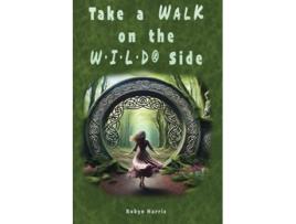 Livro Take A Walk On The W•I•L•D® Side de Robyn Harris (Inglês)