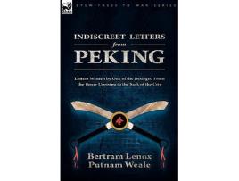 Livro Indiscreet Letters From Peking De Bertram Lenox Putnam Weale (inglês)