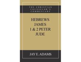 Livro Hebrews, James. I amp II Peter, Jude The Christian Counselors Commentary de Jay E Adams (Inglês)