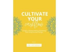 Livro Cultivate Your Cashflow Create a Money-Making Marketing Plan Using Human Design de Lise Cartwright (Inglês)