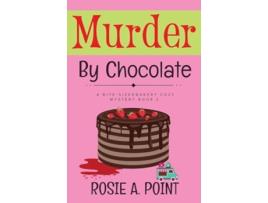 Livro Murder By Chocolate A Culinary Cozy Mystery de Rosie A Point (Inglês)