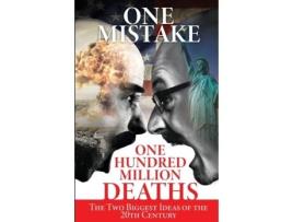 Livro One Mistake, One Hundred Million Deaths: The Two Biggest Ideas of the 20th Century J. Don Rogers (Inglês)