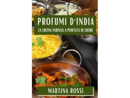 Livro Profumi dIndia La Cucina Indiana a Portata di Cuore de Martina Rossi (Inglês)