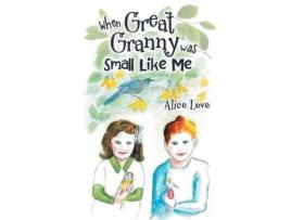 Livro When Great Granny was Small Like Me de Alice Love (Inglês)